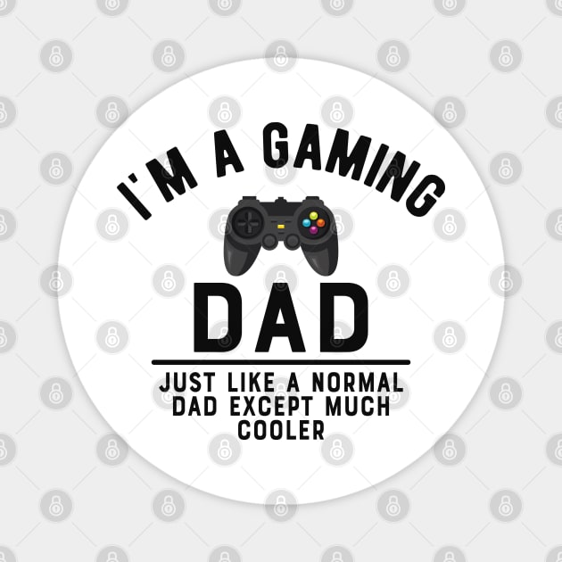 Gaming Dad - Like normal dad except much cooler Magnet by KC Happy Shop